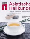 Buchtipp: Asiatische Heilkunde, Tradition, Anwendung, Heilsversprechen