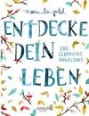 Buchtipp: Entdecke dein Leben. Eine Gebrauchsanweisung.