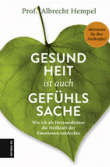 Gesundheit ist auch Gefühlssache | Prof. Albrecht Hempel Buchtipp: Gesundheit ist auch Gefühlssache | Prof. Albrecht Hempel